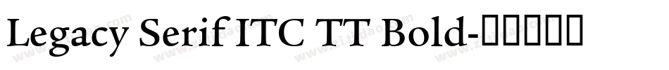 Legacy Serif ITC TT Bold字体转换